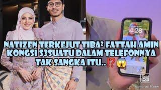 Natizen terkejut tiba² Fattah Amin kongsi sesuatu dalam telefonnya tak sangka itu ialah....⁉️