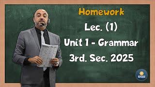 Lec 1 -  Homework  Unit 1 Grammar  - Mr. Hany Magdy -2025 for 3rd. Sec.