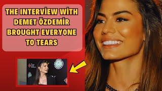 The Interview with Demet Özdemir Brought Everyone to Tears