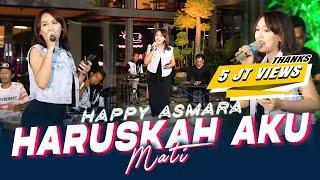 Happy Asmara - Haruskah Aku MatiOfficial Music Live Aku sekuat hati bertahan Kamu sebisanya