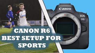 How to GET THE BEST from your Canon R6