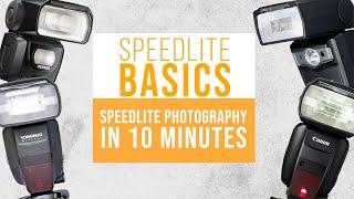 SPEEDLITE BASICS  SPEEDLITE PHOTOGRAPHY in 10 MINUTES