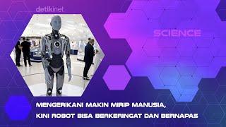 Mengerikan Makin Mirip Manusia Kini Robot Bisa Berkeringat dan Bernapas