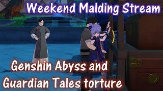 FULL Malding weekend stream Genshin abyss and Guardian Tales torture