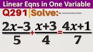 Q291  Solve 2x-35+x+34=4x+17  2x - 3 by 5 + x + 3 by 4 = 4x + 1 by 7