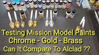 Testing Mission Model Paints Chrome - Gold - Brass  Can It Stand Up To Alclad  ??