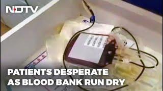 Blood Banks Run Dry In Mumbai Patients Desperate