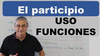 Usos y funciones del participio en español