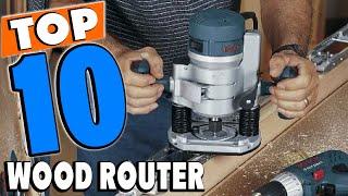 Top 10 Best Wood Routers Review in 2024