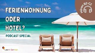 Podcast 4 Ferienwohnungen oder Hotel?  im Urlaub  Podcast Special  Hören  Learn German  B2