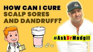 HOW CAN I CURE SCALP SORES AND DANDRUFF?