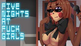 FIVE NIGHTS AT FUCKGIRLS - FIVE NIGHTS IN ANIME MEETS FUCKBOYS