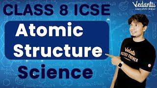 Atomic Structure Class 8 ICSE  Mohan Sir  Vedantu Young Wonders