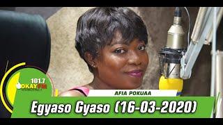 Egyaso Gyaso with Afia Pokuaa on okay 101.7 fm 16032020