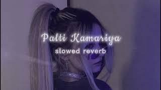 Patli Kamariya  slowed reverb 