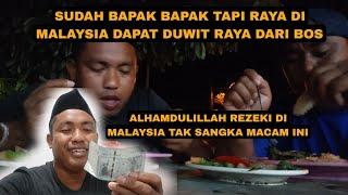 BERBAGI REZEKI DAPAT DUWIT RAYA DARI BOS MALAYSIA INILAH KEBAIKAN ORANG MALAYSIA