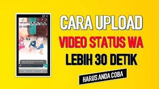 CARA UPLOAD VIDEO STATUS WA LEBIH DARI 30 DETIK