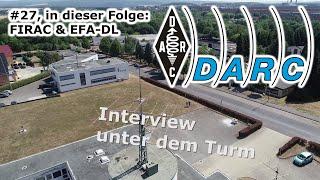 DARC e.V. - Interview unter dem Turm #27 - FIRAC und EFA-DL