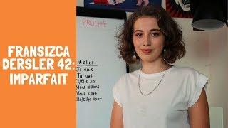 FRANSIZCA DERSLER 42 IMPARFAIT - FRANSIZCA ÖĞRENİYORUM