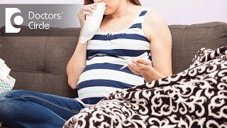 How to manage cold & sore throat in 3rd trimester of pregnancy?- Dr. Nupur Sood