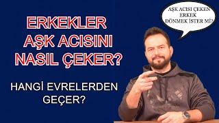 AŞK ACISI ÇEKEN ERKEKLERİN GEÇTİĞİ EVRELER