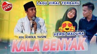 Lagu Viral KALA BENYAK  Ceramah Kh Kholil Yasin Terbaru 2022 Di Madrasah Raudhatut Thalibin Dasuk