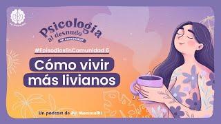 Cómo vivir más livianos el minimalismo  Psicologia al Desnudo  #EpisodiosEnComunidad 6