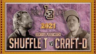 Rap Battle - Shuffle T Vs Craft-D  Dont Flop 2021 Title Match