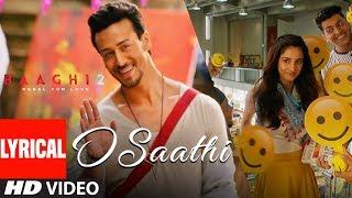 O Saathi Lyrical Video  Baaghi 2  Tiger Shroff  Disha Patani  Arko  Ahmed Khan Sajid Nadiadwala