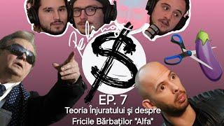 Teoria Înjuratului și Despre Fricile Bărbaților Alfa Pe lângă Subiect Ep. 7