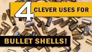 4 Clever Uses for BULLET SHELLS