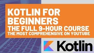 Kotlin Tutorial for Beginners The Kotlin Programming Language Full 9-hour Kotlin Course