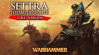 WARHAMMER FANTASY LORE SETTRA The Imperishable Lore Overview - Total War Warhammer 2