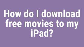 How do I download free movies to my iPad?