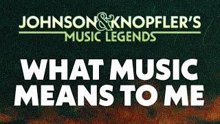 Brian Johnson and Mark Knopfler on What Music Means To Me - Johnson & Knopfler’s Music Legends