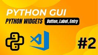 Python GUI - 02  Widgets  Buttons Labels Entries 