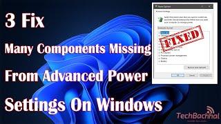How to Fix Many Components Missing From Advanced Power Settings On Windows A Step-by-Step Guide