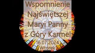 Czytania z dnia 16.07.2024 - Wtorek - Wspomnienie Najświętszej Maryi Panny z Góry Karmel Rok B II