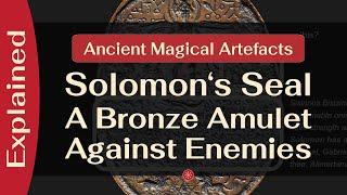 Ancient Magical Artefacts Explained Solomons Seal Has Annihilated You - A Unique Bronze Amulet