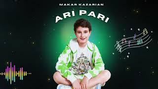 Makar Kazarian -  Ari pari Premiere 2024