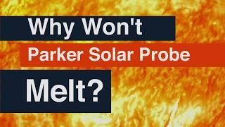 How NASAs Parker Solar Probe Will Survive the Sun