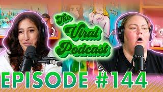 The Viral Podcast Ep. 144