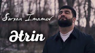 Serxan Imamov - Etrin Yeni Klip 2023