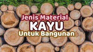 Jenis-jenis Kayu untuk Konstruksi Bangunan