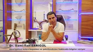 AMELİYATSIZ KALÇA BÜYÜTME NEDİR?  DR. SAMİ TAN SARIGÜL