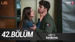 Elimi Bırakma 42. Bölüm