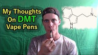 DMT Vape Pens Pros & Cons *My Thoughts*