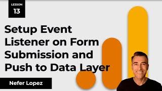 Lesson 13 Setup Event Listener on Form Submission to Push to Data Layer