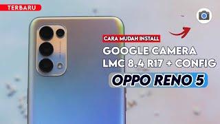 Terbaru  Cara Paling Mudah Install Gcam LMC 8.4 R17 Oppo Reno 5 - Google Camera Oppo Reno 5