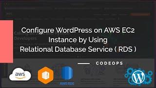 How to Configure WordPress on AWS EC2 Instance by Using RDS Relational Database Service  CodeOps